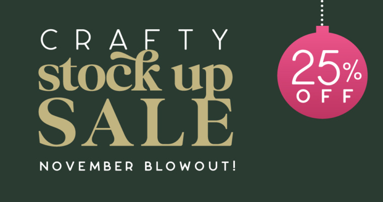 Crafty Stock Up Sale – Lia Griffith Supplies