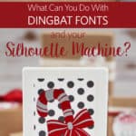 What Can You Do With Dingbat Fonts and your Silhouette Machine?