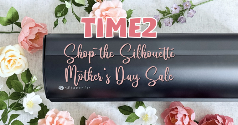 Silhouette Mother’s Day Sale 2025